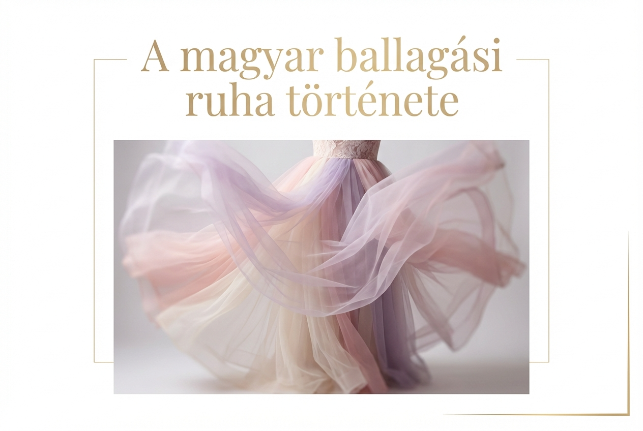 A ballagási ruha metamorfózisa: a köpenytől a tüllszoknyáig – hogyan változott a magyar hagyomány?