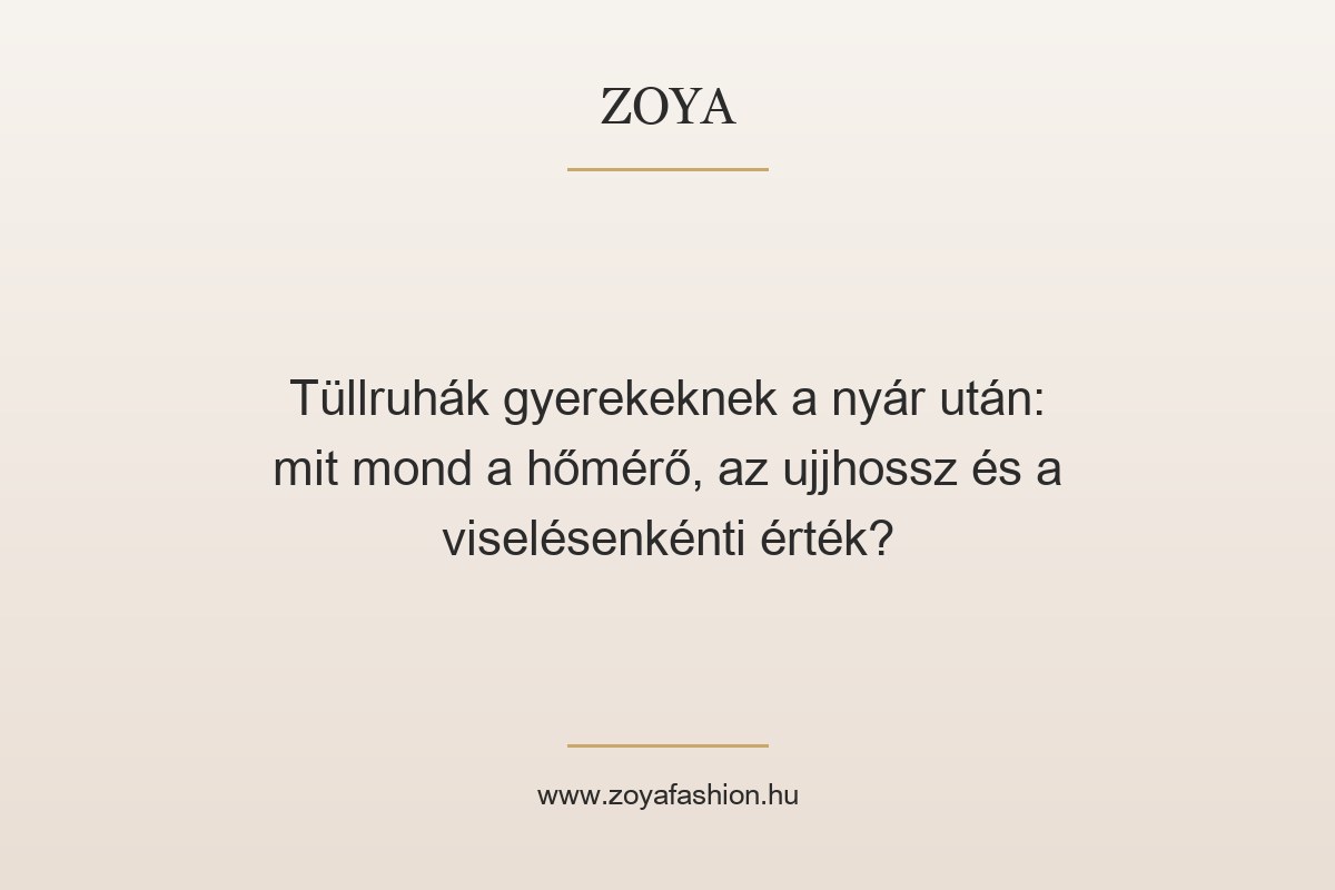 Tüllruhák gyerekeknek a nyár után: mit mond a hőmérő, az ujjhossz és a viselésenkénti érték?
