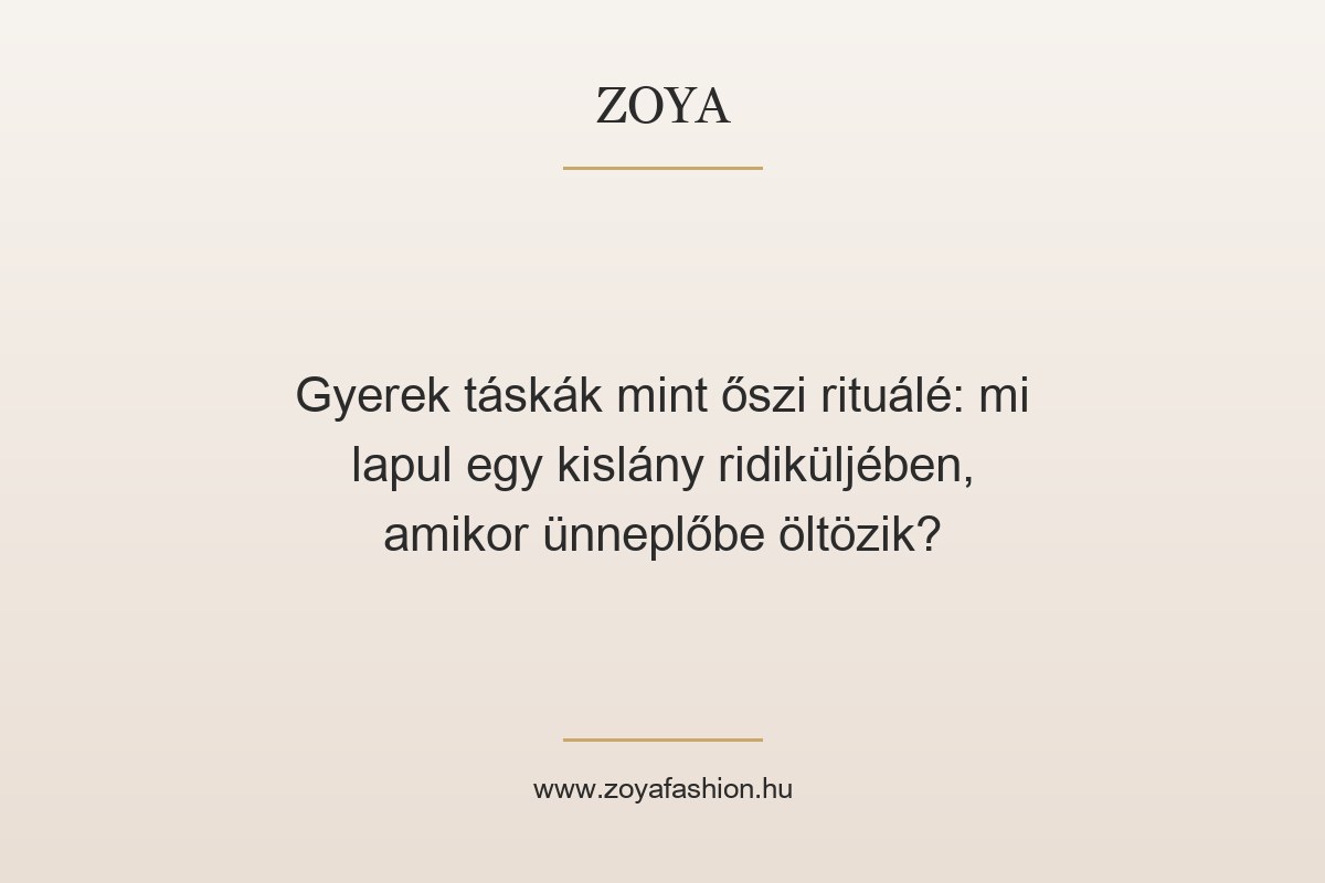 Gyerek táskák mint őszi rituálé: mi lapul egy kislány ridiküljében, amikor ünneplőbe öltözik?